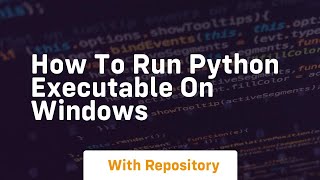 how to run python executable on windows