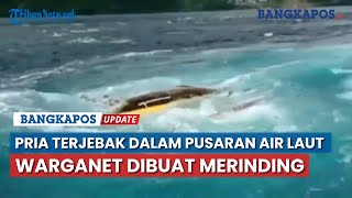 Detik-detik Penyelamatan Dramatis Seorang Pria Terjebak dari Pusaran Laut