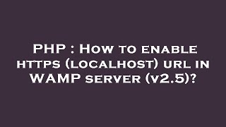 PHP : How to enable https (localhost) url in WAMP server (v2.5)?
