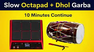 Slow Octapad + Dhol Garba Loop | 10 Minutes Continue