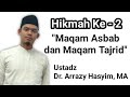 Hikmah ke 2, Maqam Asbab dan Maqam Tajrid - Ustadz DR. Arrazzy Hasyim. MA