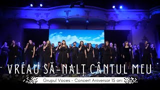 Grupul Voces - Vreau să-nalț cântul meu (Live) - Concert Aniversar 15 ani