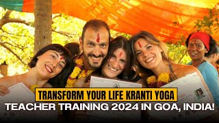 Transform Your Life: Kranti Yoga Teacher Training 2024 in Goa, India!