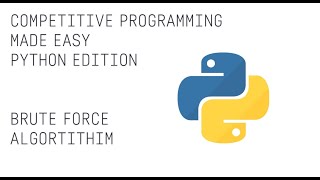 Competitive Programming Made Easy | Python Editon Brute Force Algorithim