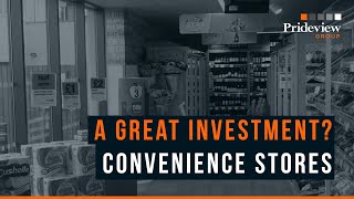 What Makes Convenience Stores A Great Investment? | The Prideview Group