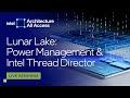 Architecture All Access: Live at Lunar Lake ITT: The Magic of Intel Thread Director Technology