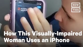 Visually-Impaired Woman Demonstrates How She Uses an iPhone | NowThis