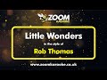 Rob Thomas - Little Wonders - Karaoke Version from Zoom Karaoke