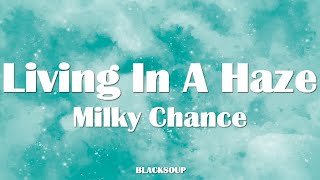 Milky Chance - Living In A Haze (Lyrics)