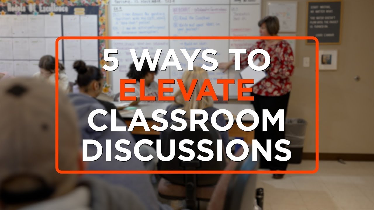 5 Ways To Elevate Your Classroom Discussions Edutopia