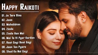 Happy Raikoti New Song 2022 | Best Of Happy Raikoti | Happy Raikoti All Punjabi Songs | Ja Tere Bina