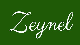 Learn how to Sign the Name Zeynel Stylishly in Cursive Writing