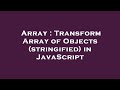 Array : Transform Array of Objects (stringified) in JavaScript