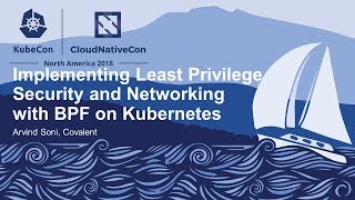 Implementing Least Privilege Security and Networking with BPF on Kubernetes - Arvind Soni, Covalent