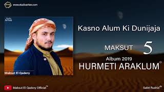 Maksut El Qadery - KASNO ALUM KI DUNIJAJA (5) - 2019