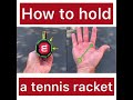 hold the racket correctly