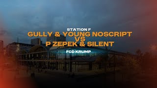 GULLY \u0026 YOUNG NOSCRIPT vs P ZEPEK \u0026 SILENT I STATION F