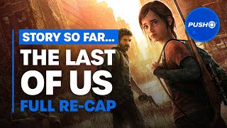 THE LAST OF US: Full Story Recap | PlayStation 4