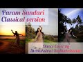 PARAM SUNDARI | CLASSICAL VERSION | DANCE COVER | SREELAKSHMI RADHAKRISHNAN | MIMI MOVIE