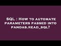 SQL : How to automate parameters passed into pandas.read_sql?