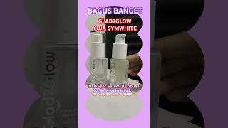 Glad2Glow Yuja Symwhite BAGUS BANGET 30 ribuan hasil maksimal #darkspots #serumremaja #glad2glow