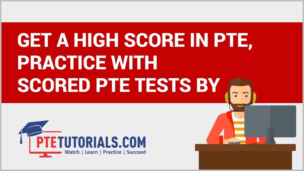 Get A High Score In PTE, Practice With Scored PTE Tests By PTE ...