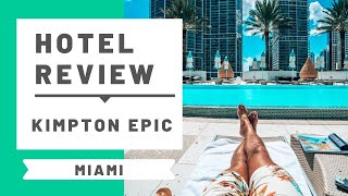 Hotel Review: Kimpton Epic Miami