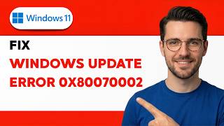 How To Fix Windows 11 Windows Update Error 0x80070002 [2026 Full Guide]
