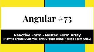 Angular #73 - Reactive Form | Nested Form Array(To create Dynamic Form Groups by Nested Form Array)