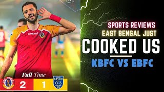 EAST BENGAL JUST COOKED US | KBFC VS EBFC | ISL | MATCH REVIEW | #ebfcvskbfc #malayalampodcast