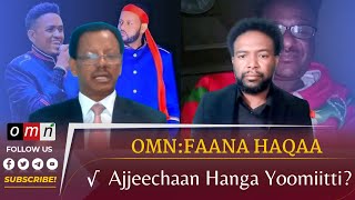 OMN : FAANA HAQAA - Ajjeechaan Hanga Yoomiitti? (Onkololeessa 14,2022)