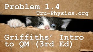 Problem 1.4 | Griffiths' Introduction to Quantum Mechanics | 3rd Edition