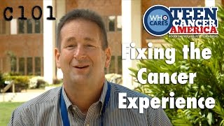 Cancer 101: Fixing the Cancer Experience
