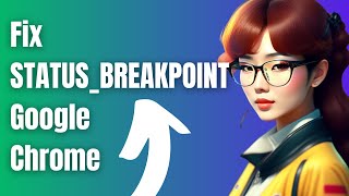 How To Fix STATUS BREAKPOINT Google Chrome