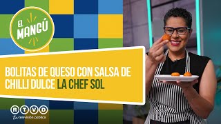 El Mangú de la Mañana | Bolitas de queso con salsa de chilli dulce | La chef Sol