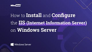 How to Install and Configure the IIS (Internet Information Server) on Windows Server? | MilesWeb