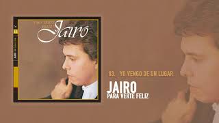 Jairo - Yo Vengo De Un Lugar (Audio Oficial)