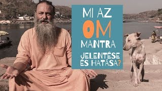 Mi az OM mantra hatása és jelentése? [az aum meditáció lényege]