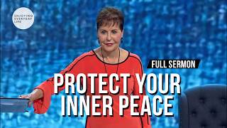 Protect Your Inner Peace Full Sermon Joyce Meyer