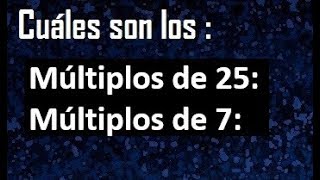 Múltiplos de 25 - múltiplos de 7 . como hallar los múltiplos de un número