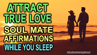 Attract TRUE LOVE Affirmations. Attract your Soulmate, Law of Attraction Meditation.  Invest in You