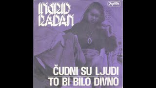 INGRID RADAN - Čudni Su Ljudi (1975 )