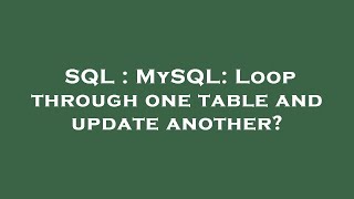 SQL : MySQL: Loop through one table and update another?