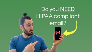 Do you NEED HIPAA compliant email?