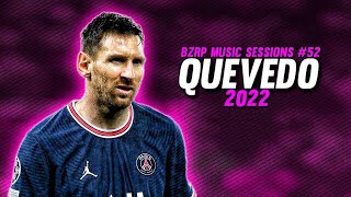 Lionel Messi ● Quevedo Bzrp Music Sessions #52