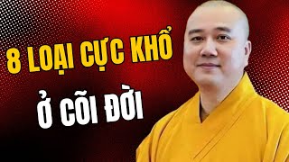 8 Loại Cực Khổ Ở Côi Đời Người Ai Cũng Trải Qua - Lời Dạy Thầy Thích Pháp Hòa