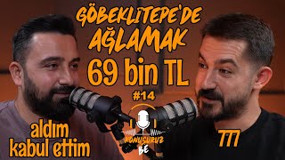 Göbeklitepe'de ağlamak 69 bin TL! Manifesting, aldım kabul ettim 777! Konuşuruz Be Podcast #14