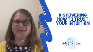 Discovering How to Trust Your Intuition