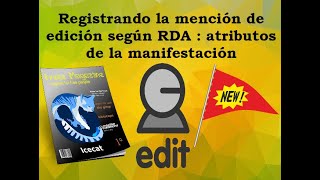 Registrando la mención de edición según RDA: atributos de la manifestación (catalogación descriptiva