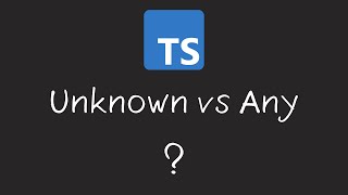 TypeScript Any vs Unknown